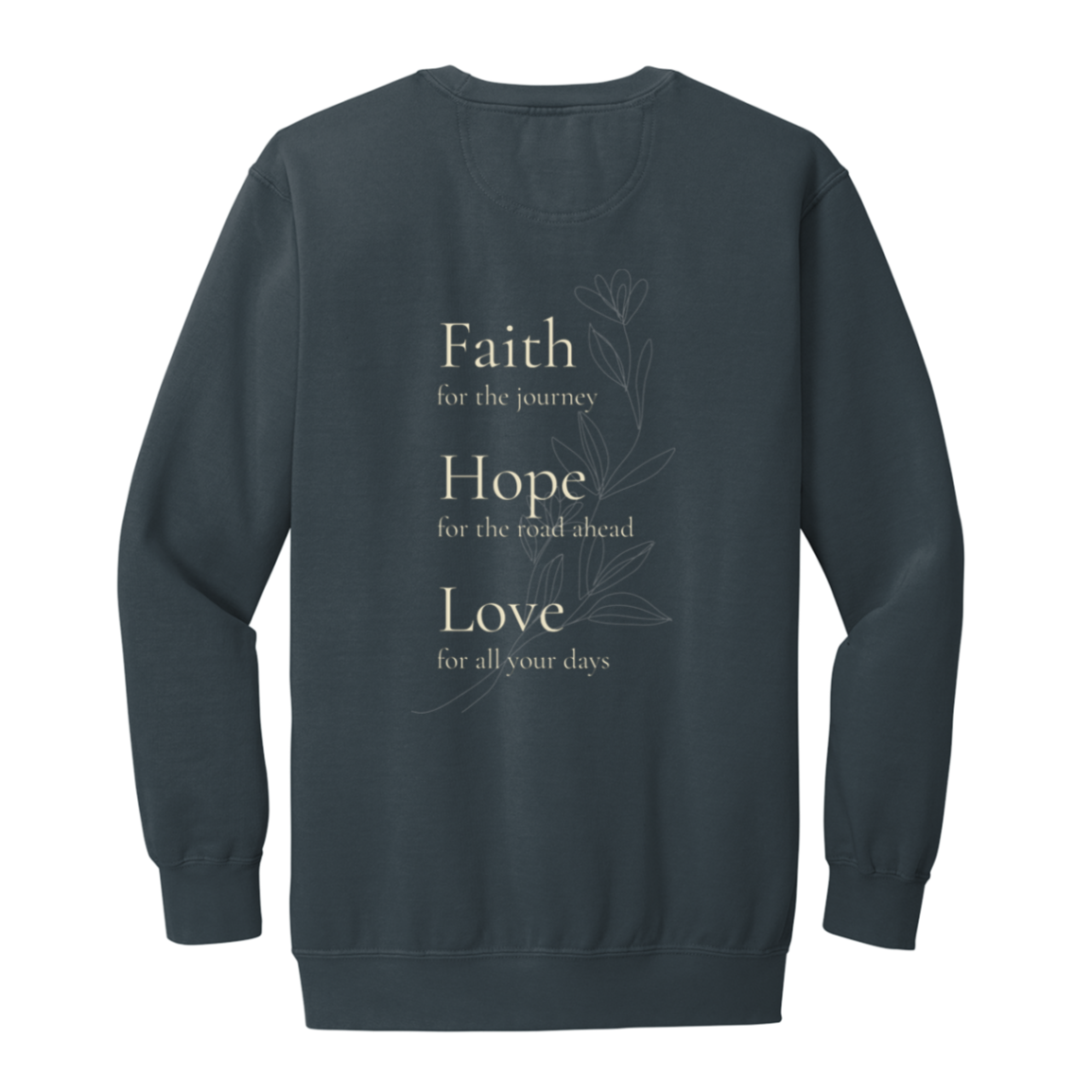 Back of Denim Blue Comfort Colors Faith Hope Love crewneck sweatshirt featuring elegant botanical Faith Hope Love artwork.