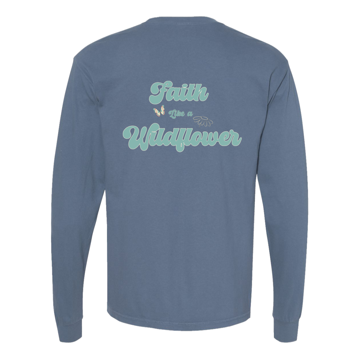 Blue Jean Comfort Colors long sleeve featuring the Faith Like a Wildflower back print.