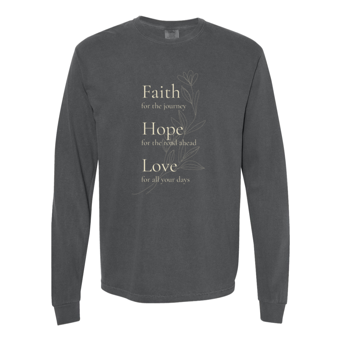 Pepper Comfort Colors Faith Hope Love botanical long sleeve tee with inspirational front design.