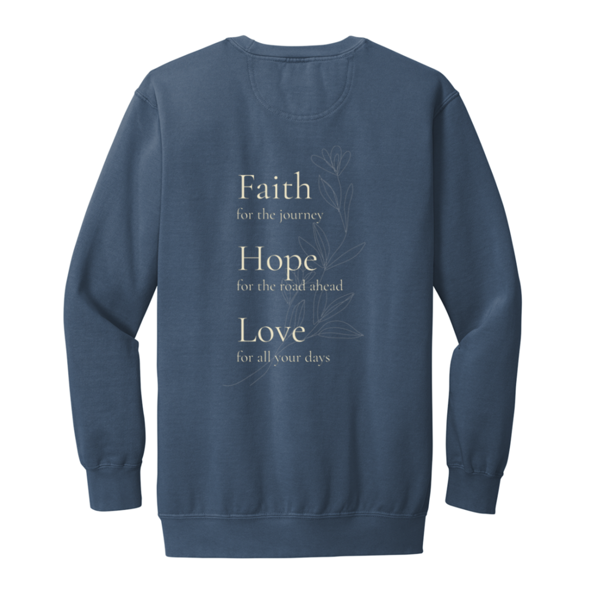 Back of Blue Jean Comfort Colors Faith Hope Love crewneck sweatshirt featuring elegant botanical Faith Hope Love artwork.