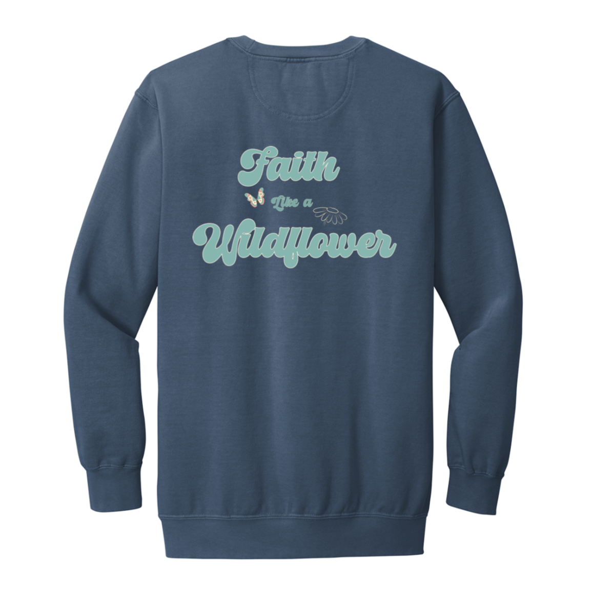 Blue Jean Comfort Colors crewneck sweatshirt showing the Faith Like a Wildflower back artwork and left chest floral detail.