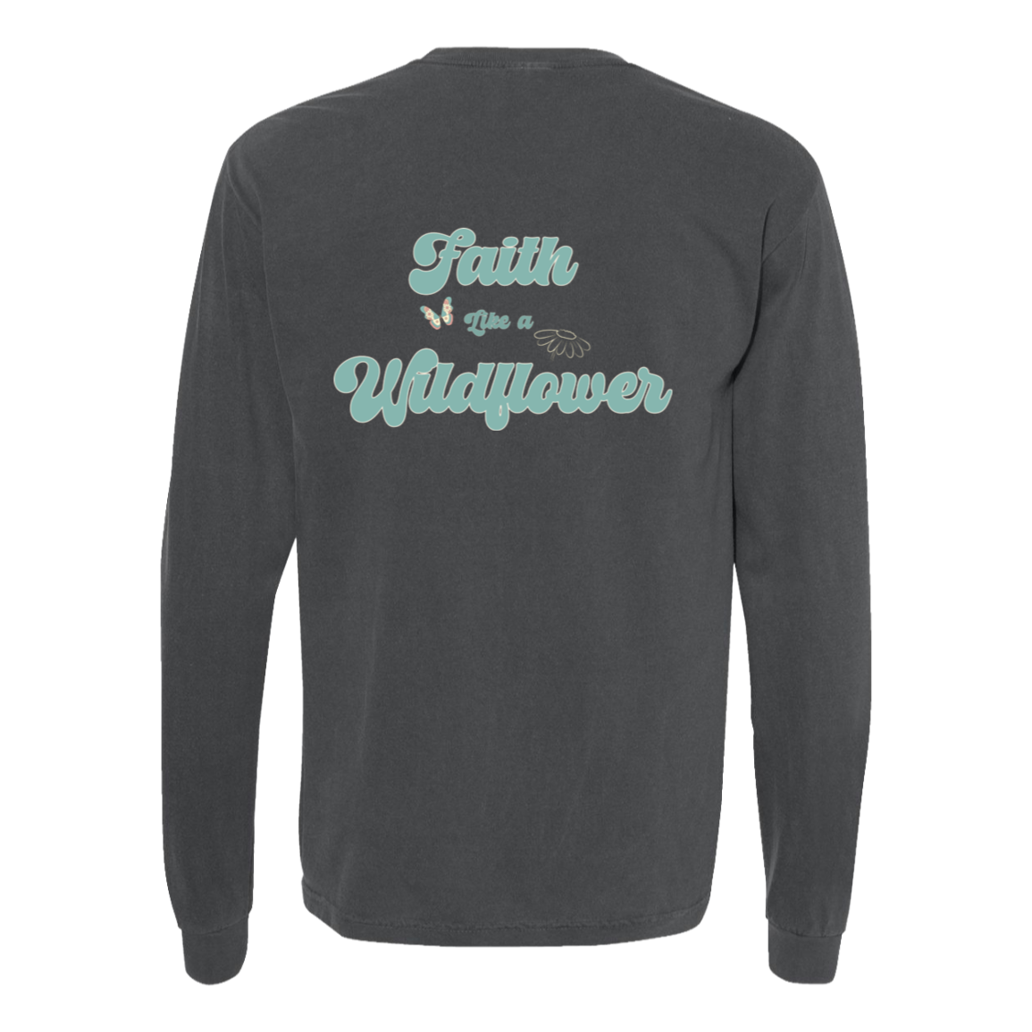 Pepper Comfort Colors long sleeve with Faith Like a Wildflower artwork on the back.