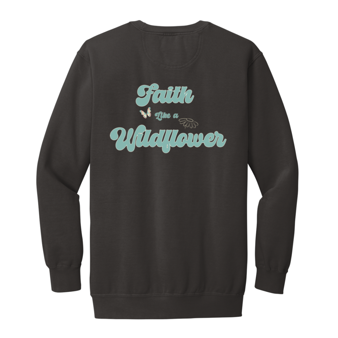 Comfort Colors garment-dyed crewneck sweatshirt featuring a large Faith Like a Wildflower floral back print with a coordinating wildflower left chest design.