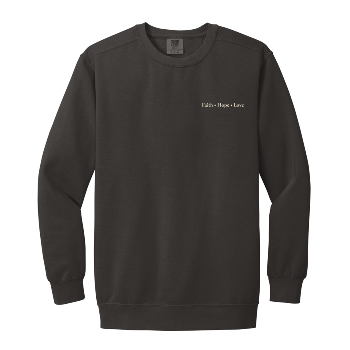 Front of Comfort Colors Faith Hope Love crewneck sweatshirt with small left chest inspirational design.