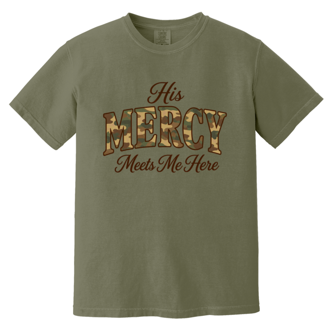 Moss green Comfort Colors tee with His Mercy Meets Me Here in camo lettering and cocoa script.