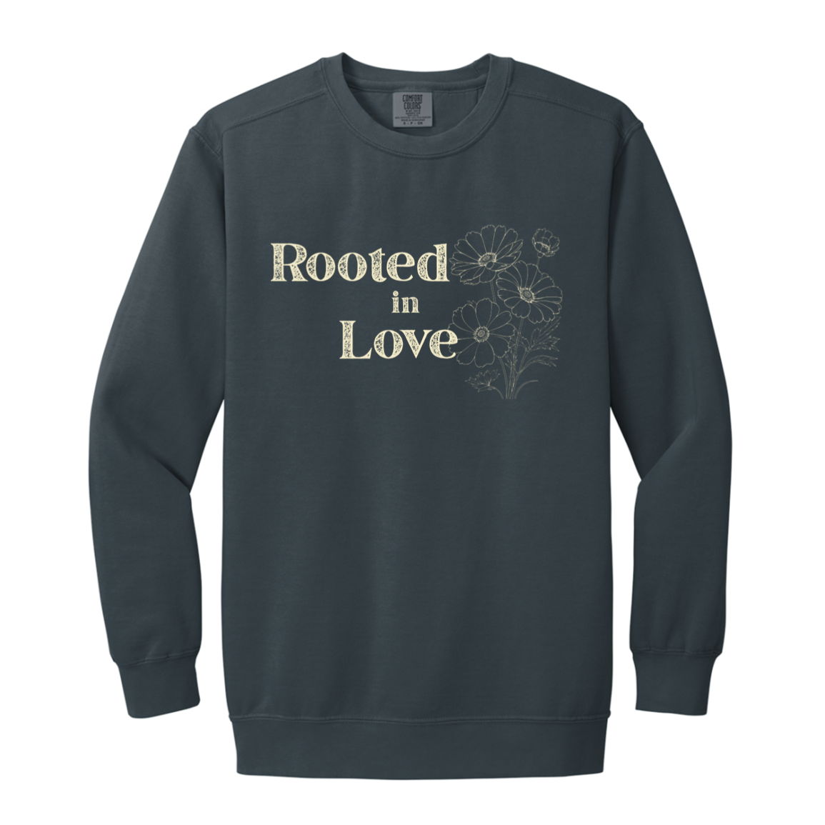 A Denim Comfort Colors Crewneck Sweatshirt displaying the Rooted in Love botanical front design.