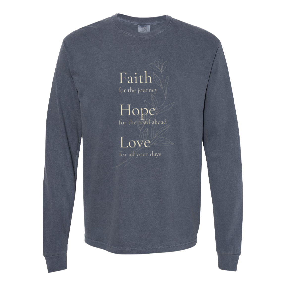 Denim Comfort Colors Faith Hope Love botanical long sleeve tee with inspirational front design.