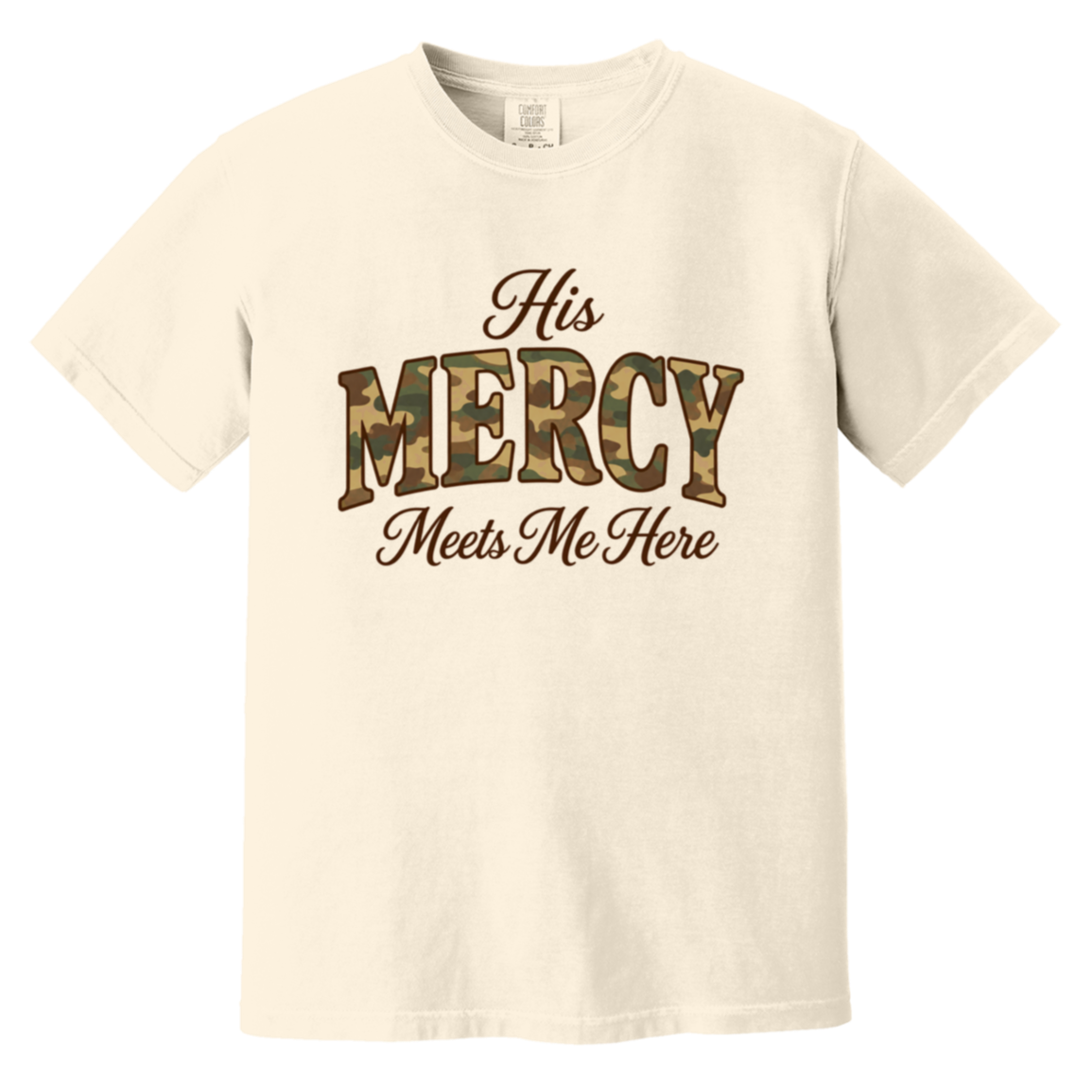 Ivory Comfort Colors tee with His Mercy Meets Me Here in camo lettering and cocoa script.