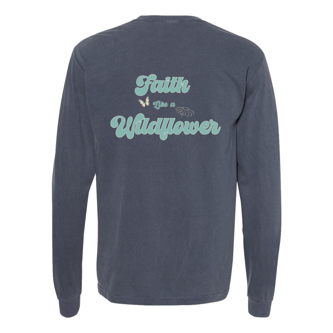 Denim Comfort Colors long sleeve featuring the Faith Like a Wildflower back print.